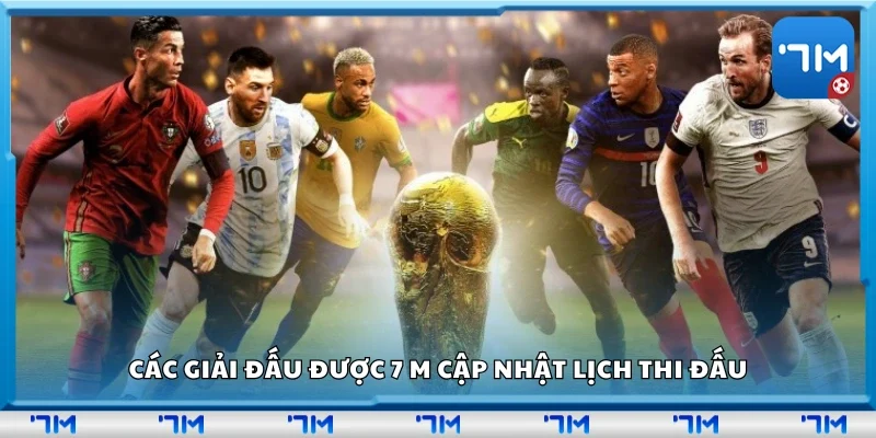 Các giải đấu được 7 m cập nhật lịch thi đấu