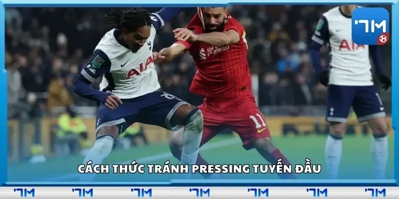 Cách thức tránh pressing tuyến đầu
