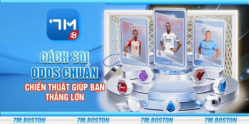Cách Soi Odds Chuẩn – Chiến Thuật Giúp Bạn Thắng Lớn