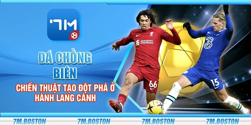Đá Chồng Biên – Chiến Thuật Tạo Đột Phá Ở Hành Lang Cánh
