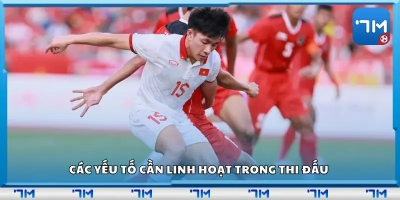 Các cầu thủ cần linh hoạt về nhiều góc độ