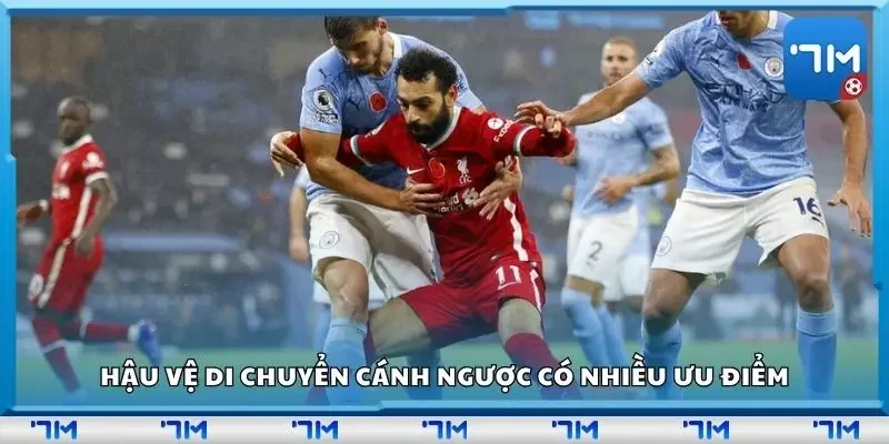 Hậu vệ di chuyển cánh ngược có nhiều ưu điểm
